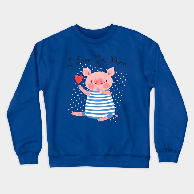 Pig I love you mom Crewneck Sweatshirt by Mako Design 